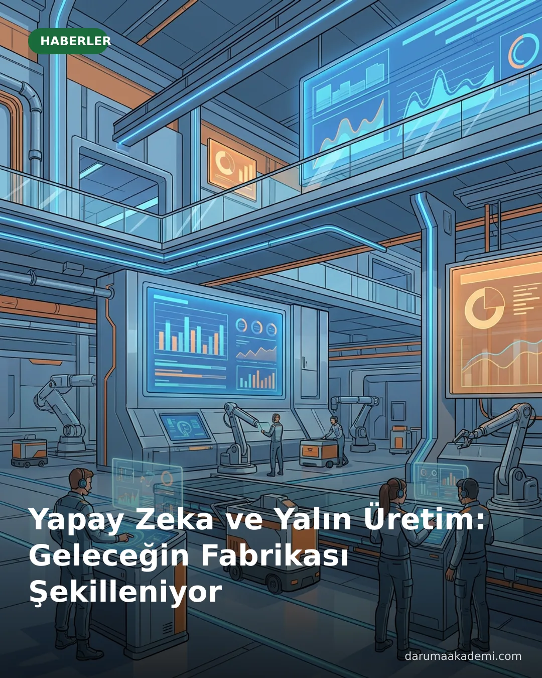 Yapay Zeka ve Yalın Üretim: Geleceğin Fabrikası Şekilleniyor
