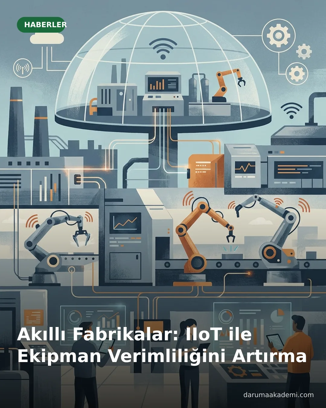 Akıllı Fabrikalar: IIoT ile Ekipman Verimliliğini Artırma