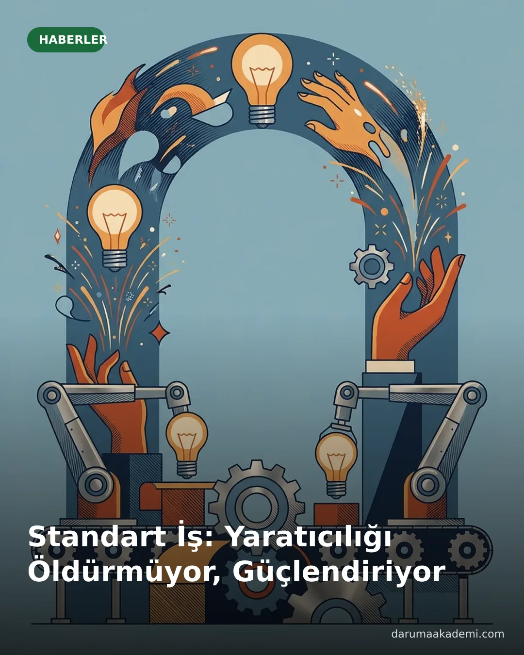 Standart İş: Yaratıcılığı Öldürmüyor, Güçlendiriyor